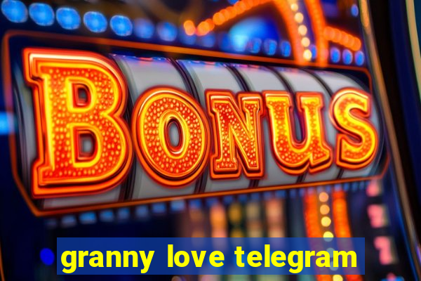 granny love telegram